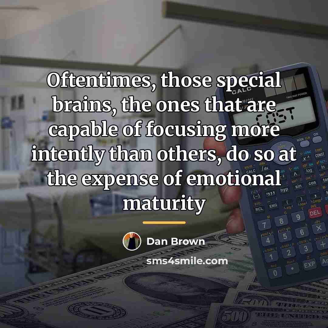 “Oftentimes, those special brains, the ones that are capable of…” quote by Dan Brown