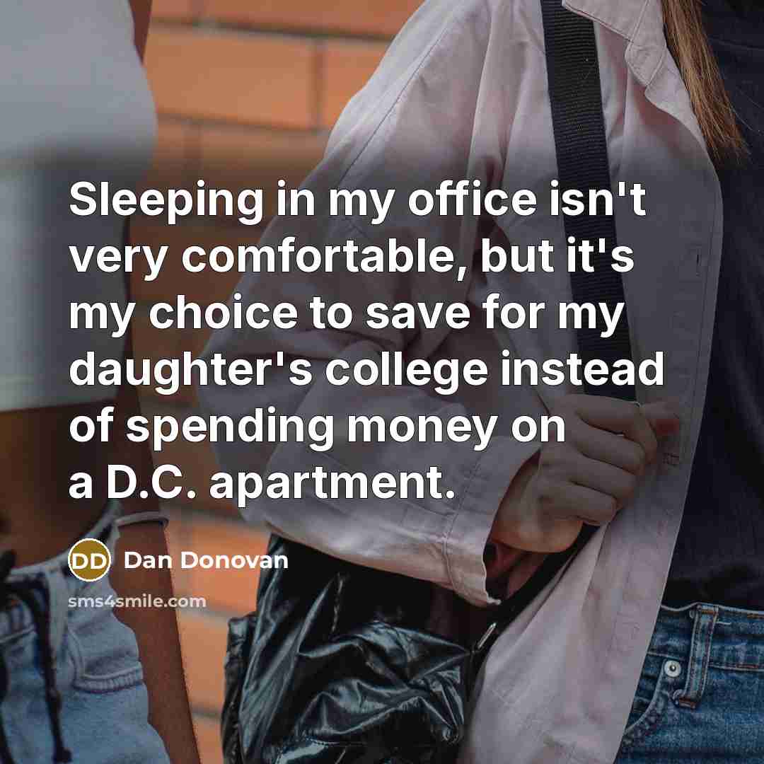 “Sleeping in my office isn't very comfortable, but it's my…” quote by Dan Donovan