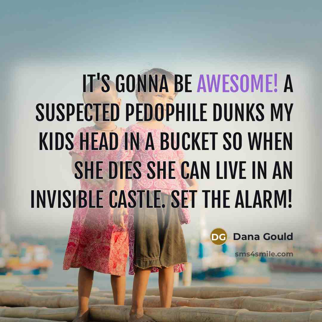 “It's gonna be awesome! A suspected pedophile dunks my kids…” quote by Dana Gould