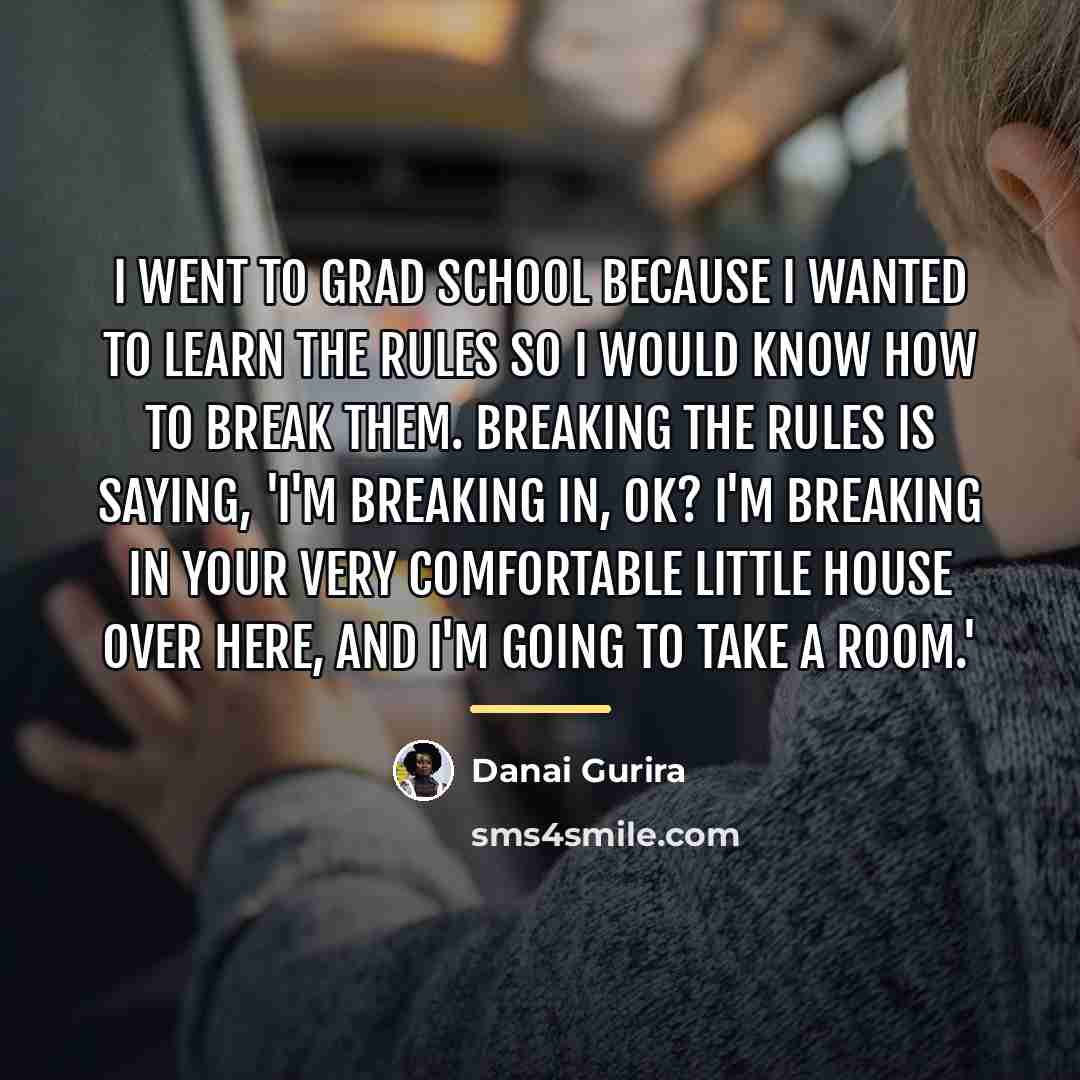 “I went to grad school because I wanted to learn…” quote by Danai Gurira