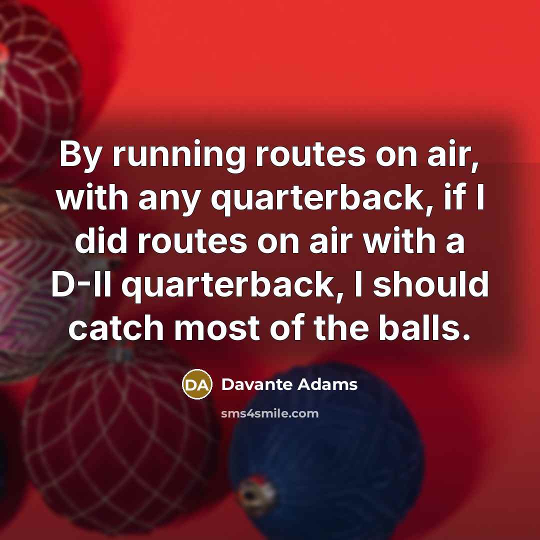 “By running routes on air, with any quarterback, if I…” quote by Davante Adams