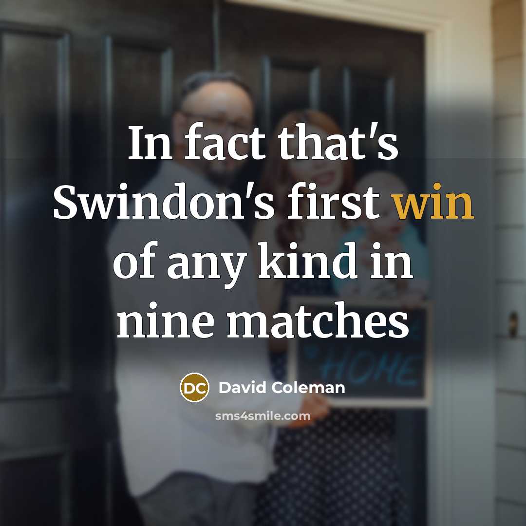 “In fact that's Swindon's first win of any kind in…” quote by David Coleman