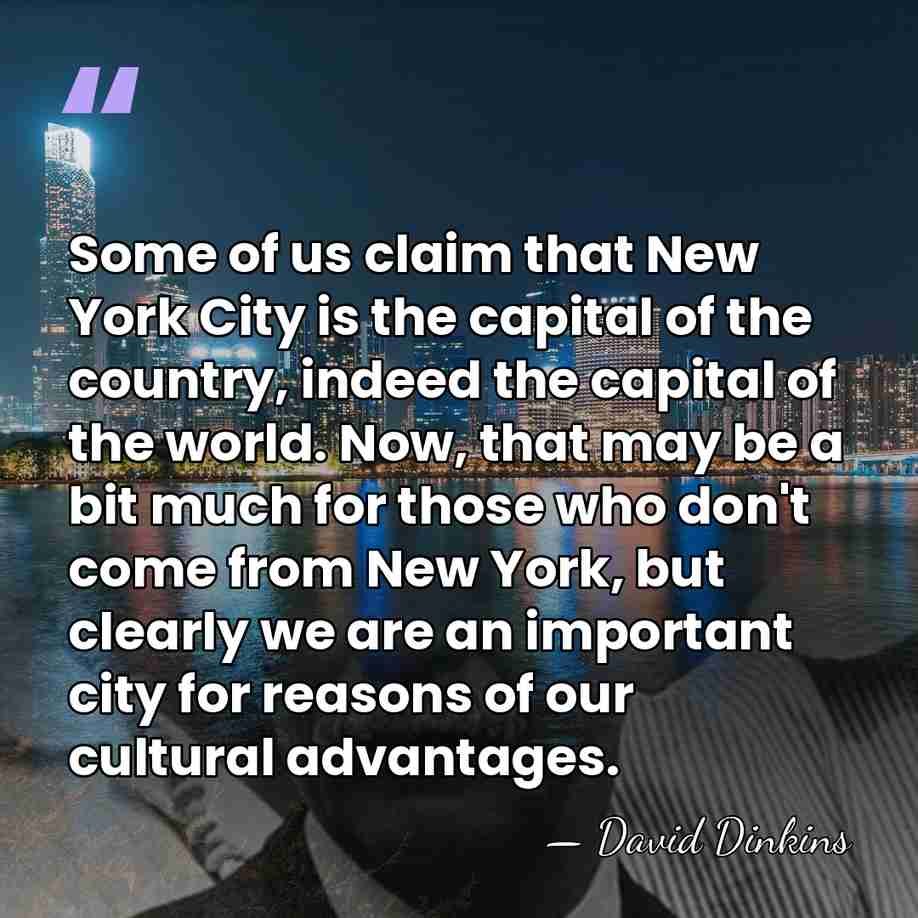 Some of us claim that New York City is the capital of&hellip; - David Dinkins