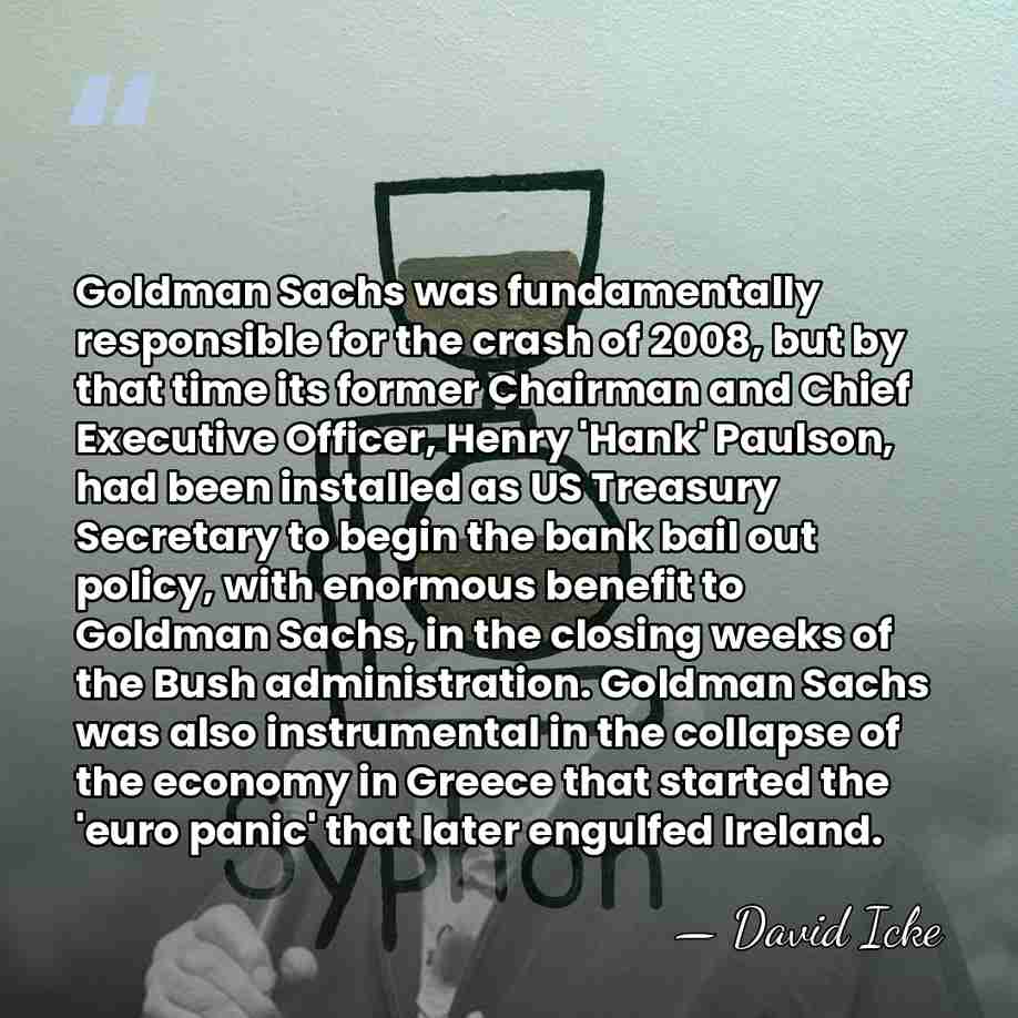 Goldman Sachs was fundamentally responsible for the crash of 2008, but by&hellip; - David Icke