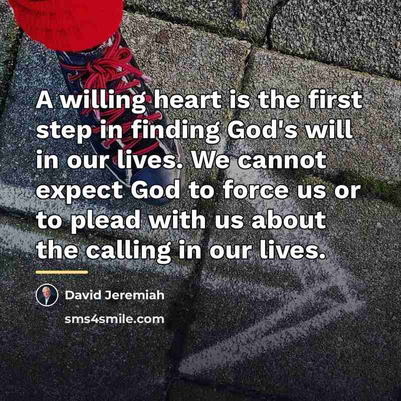 “A willing heart is the first step in finding God's…” quote by David Jeremiah