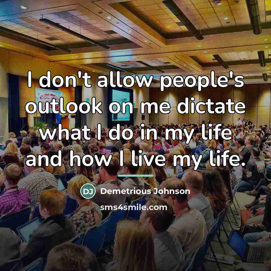 “I don't allow people's outlook on me dictate what I…” quote by Demetrious Johnson