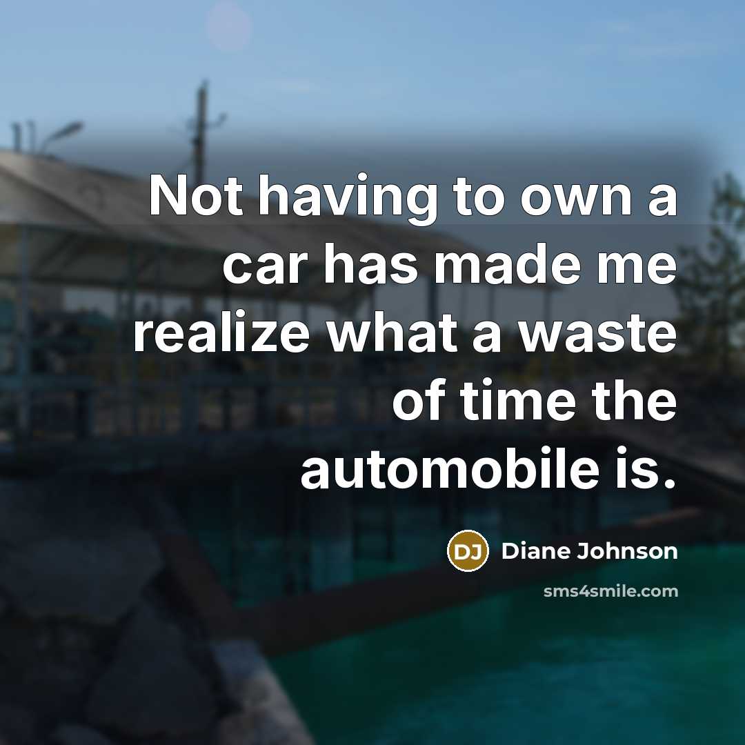 “Not having to own a car has made me realize…” quote by Diane Johnson