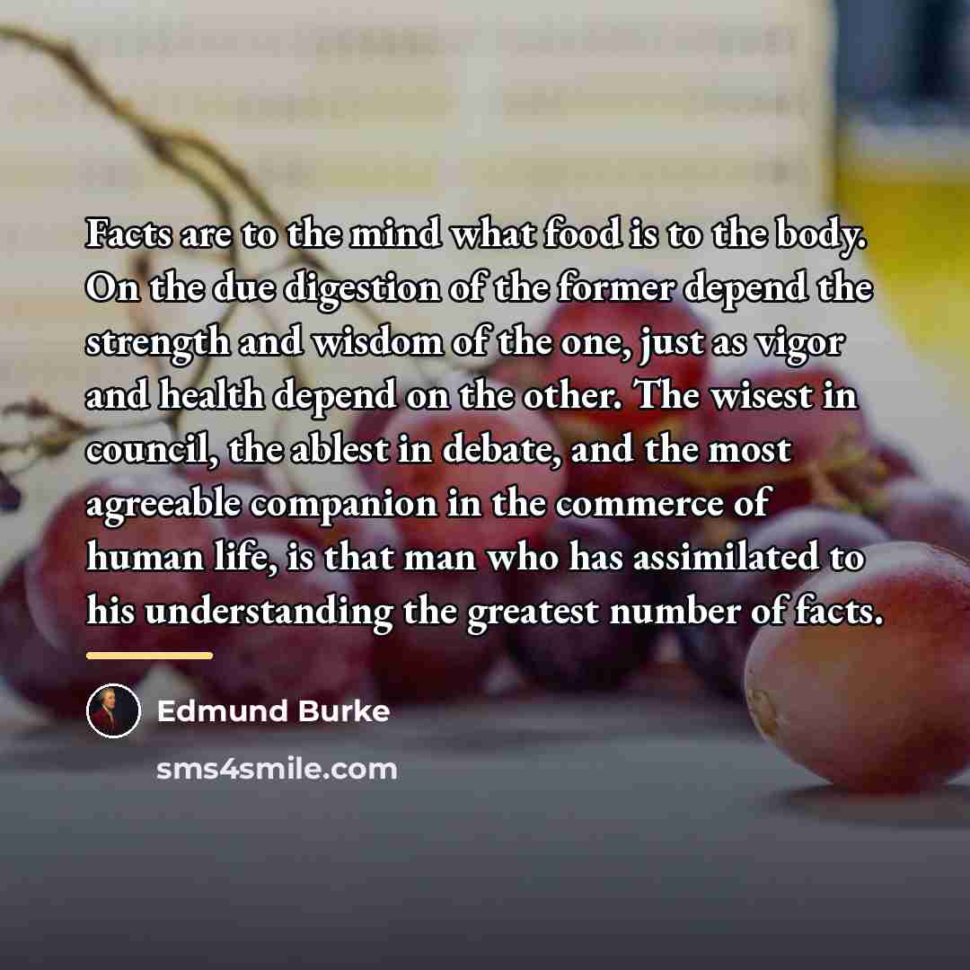 “Facts are to the mind what food is to the…” quote by Edmund Burke