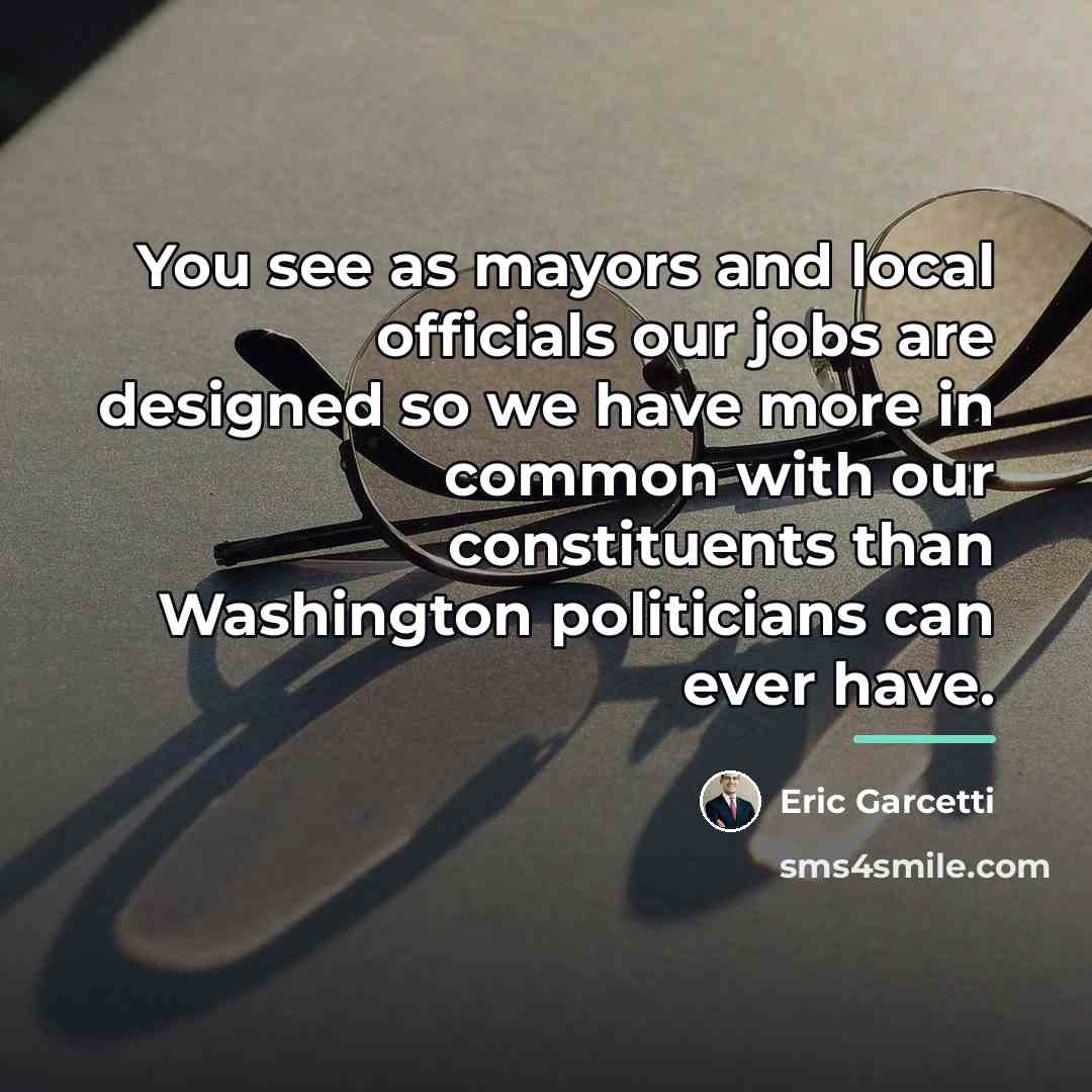 “You see as mayors and local officials our jobs are…” quote by Eric Garcetti