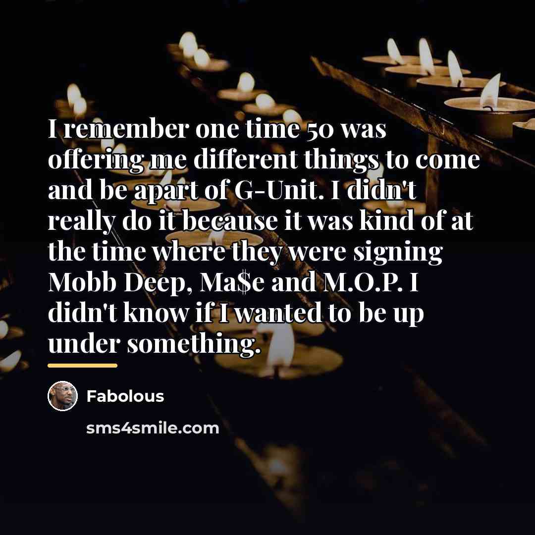 “I remember one time 50 was offering me different things…” quote by Fabolous