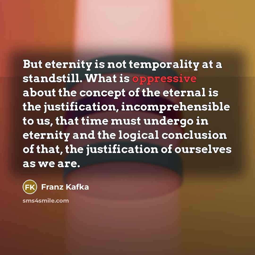 “But eternity is not temporality at a standstill. What is…” quote by Franz Kafka