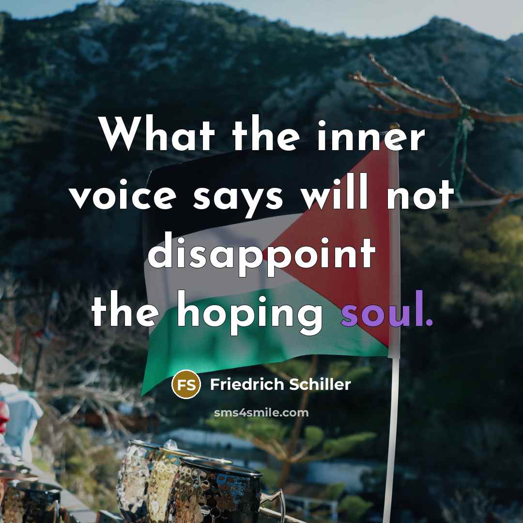 “What the inner voice says will not disappoint the hoping…” quote by Friedrich Schiller