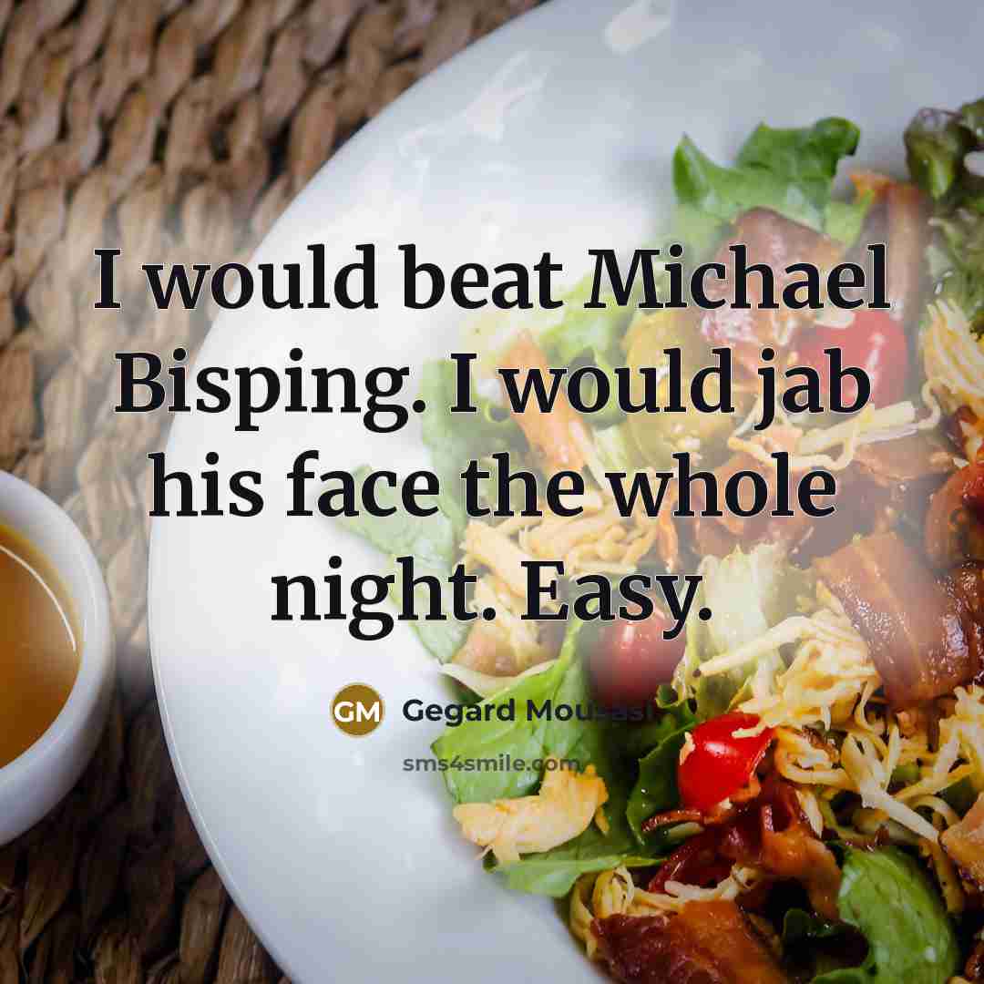“I would beat Michael Bisping. I would jab his face…” quote by Gegard Mousasi