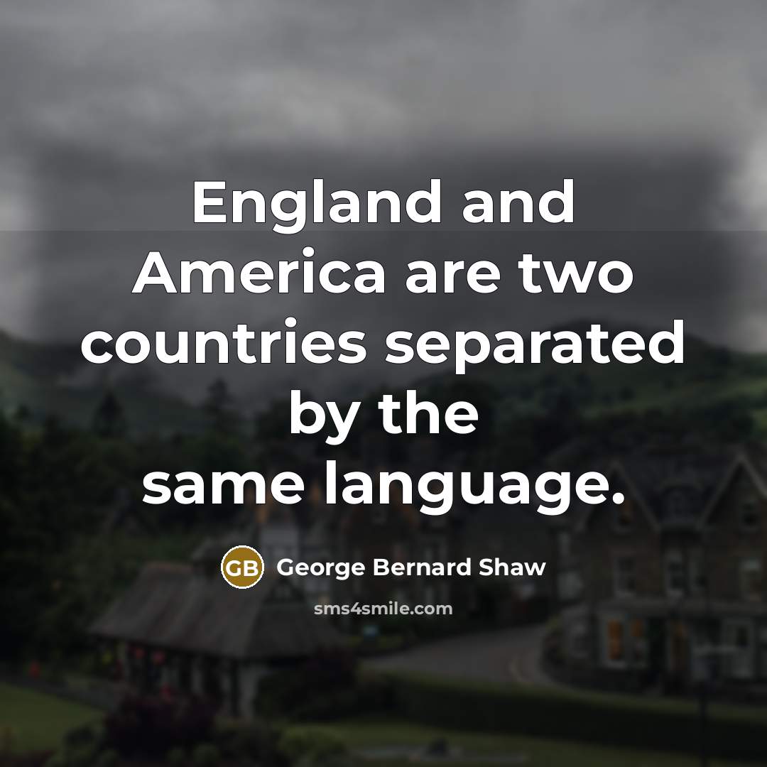 “England and America are two countries separated by the same…” quote by George Bernard Shaw