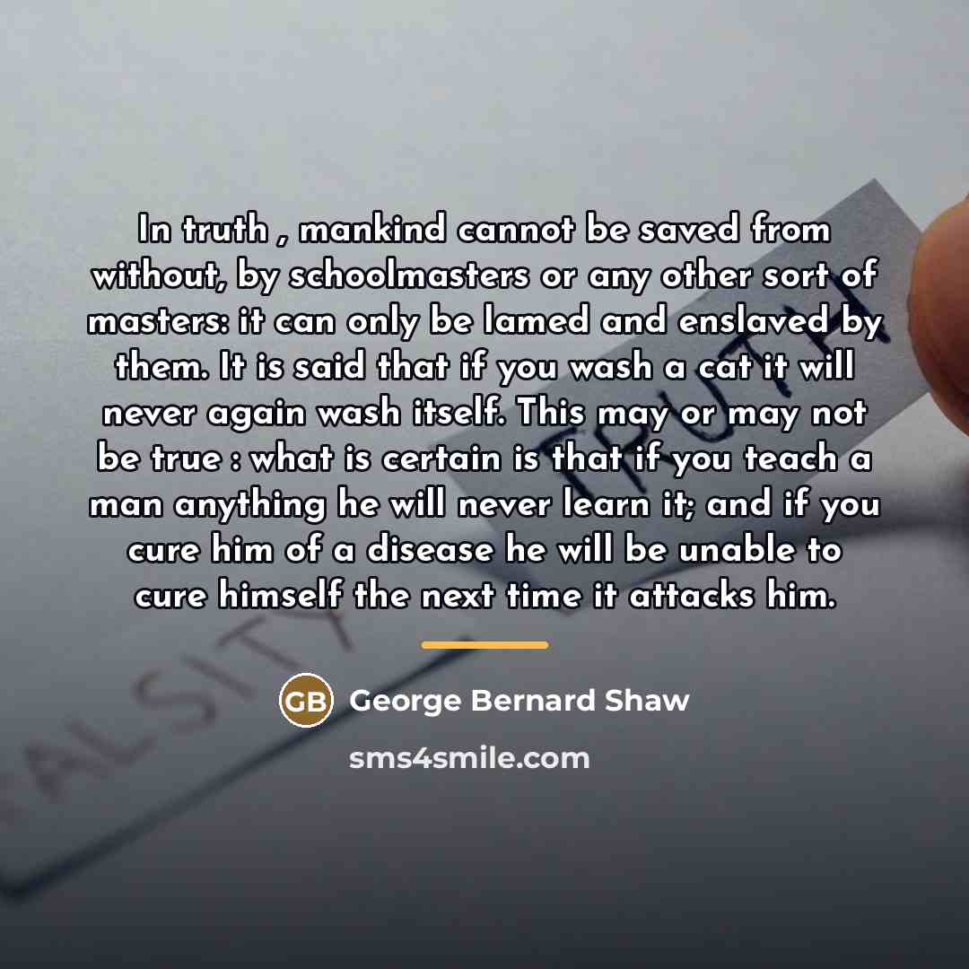 “In truth , mankind cannot be saved from without, by…” quote by George Bernard Shaw