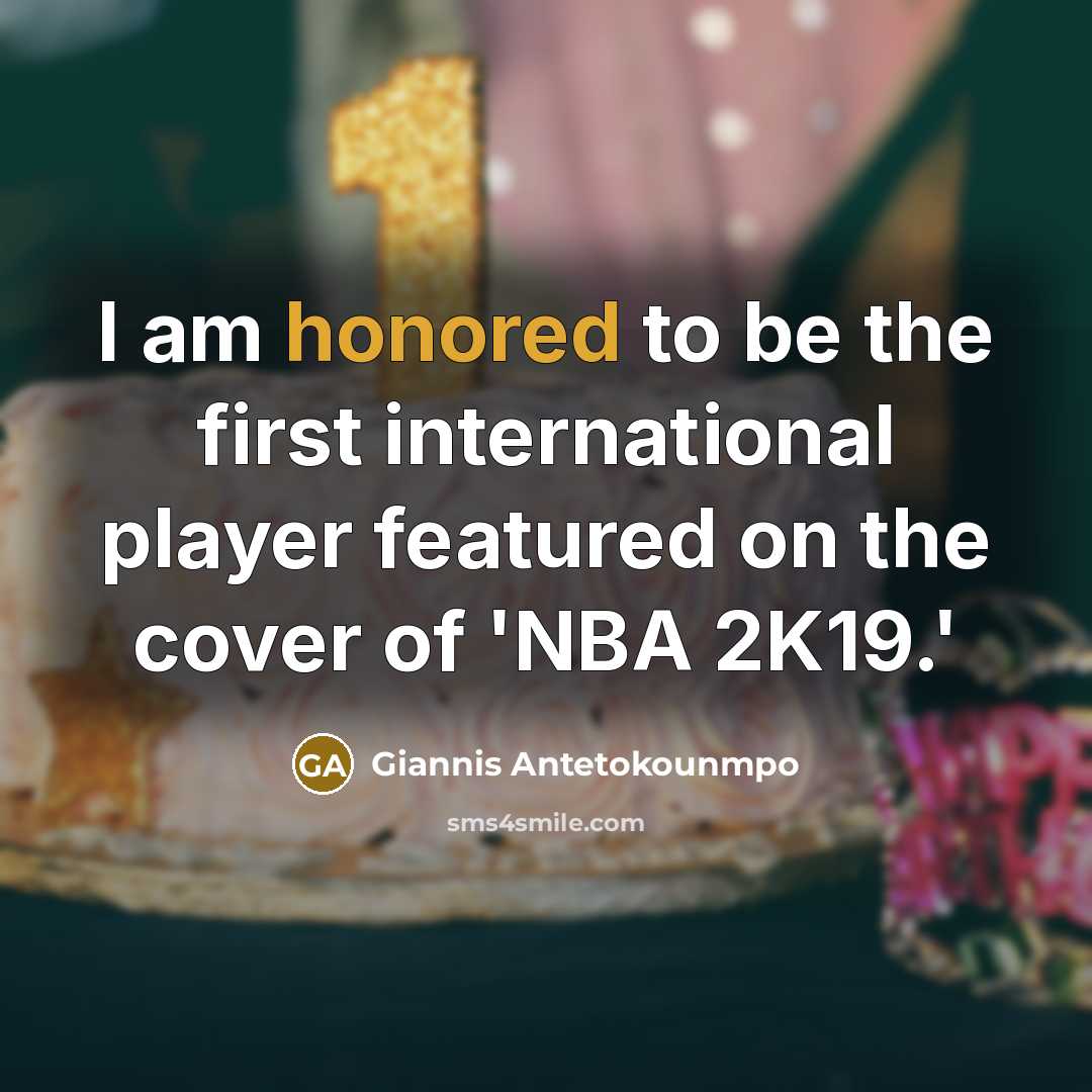 “I am honored to be the first international player featured…” quote by Giannis Antetokounmpo