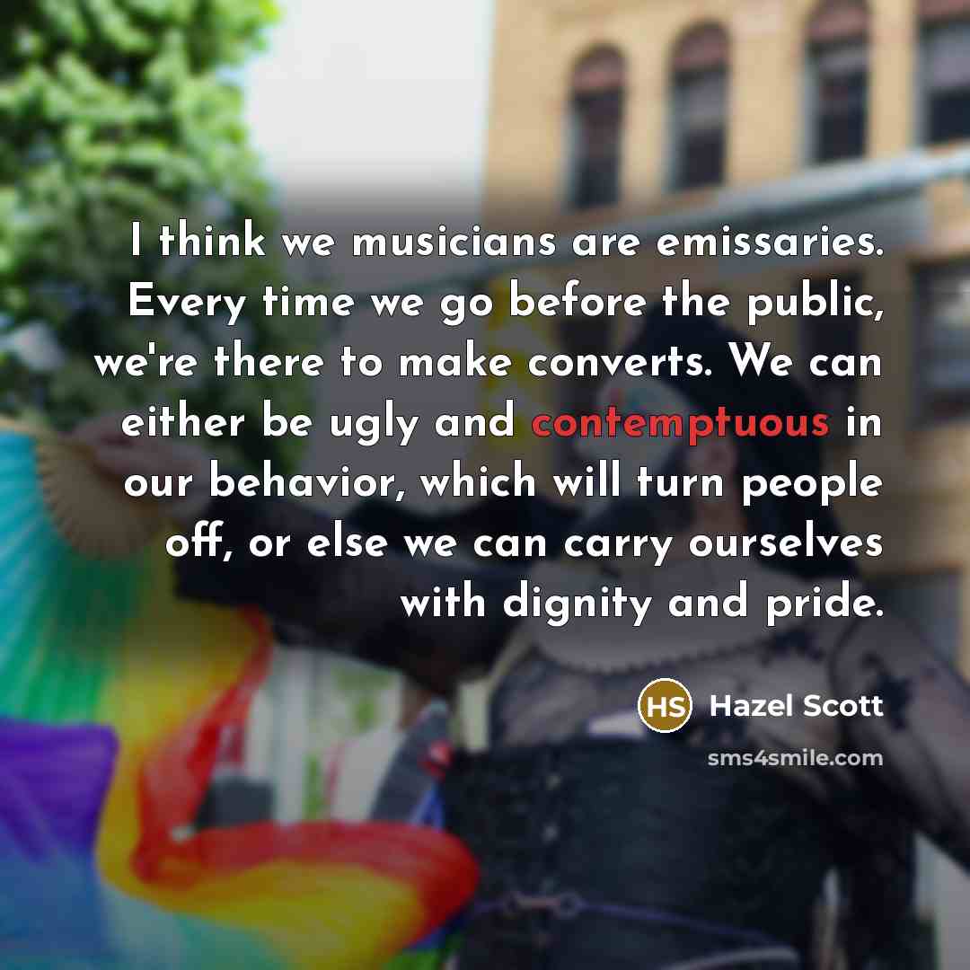 “I think we musicians are emissaries. Every time we go…” quote by Hazel Scott