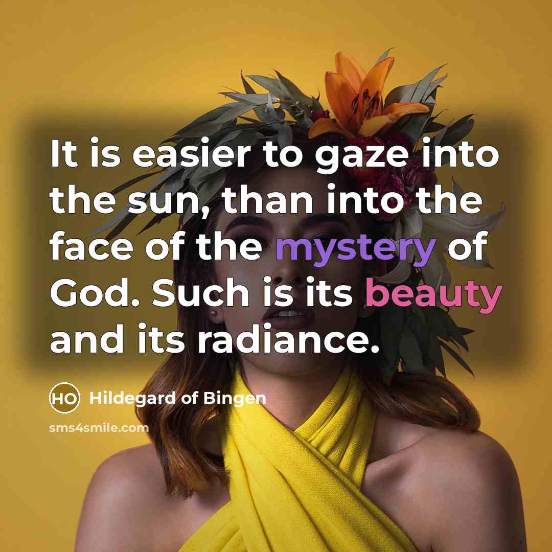 “It is easier to gaze into the sun, than into…” quote by Hildegard of Bingen
