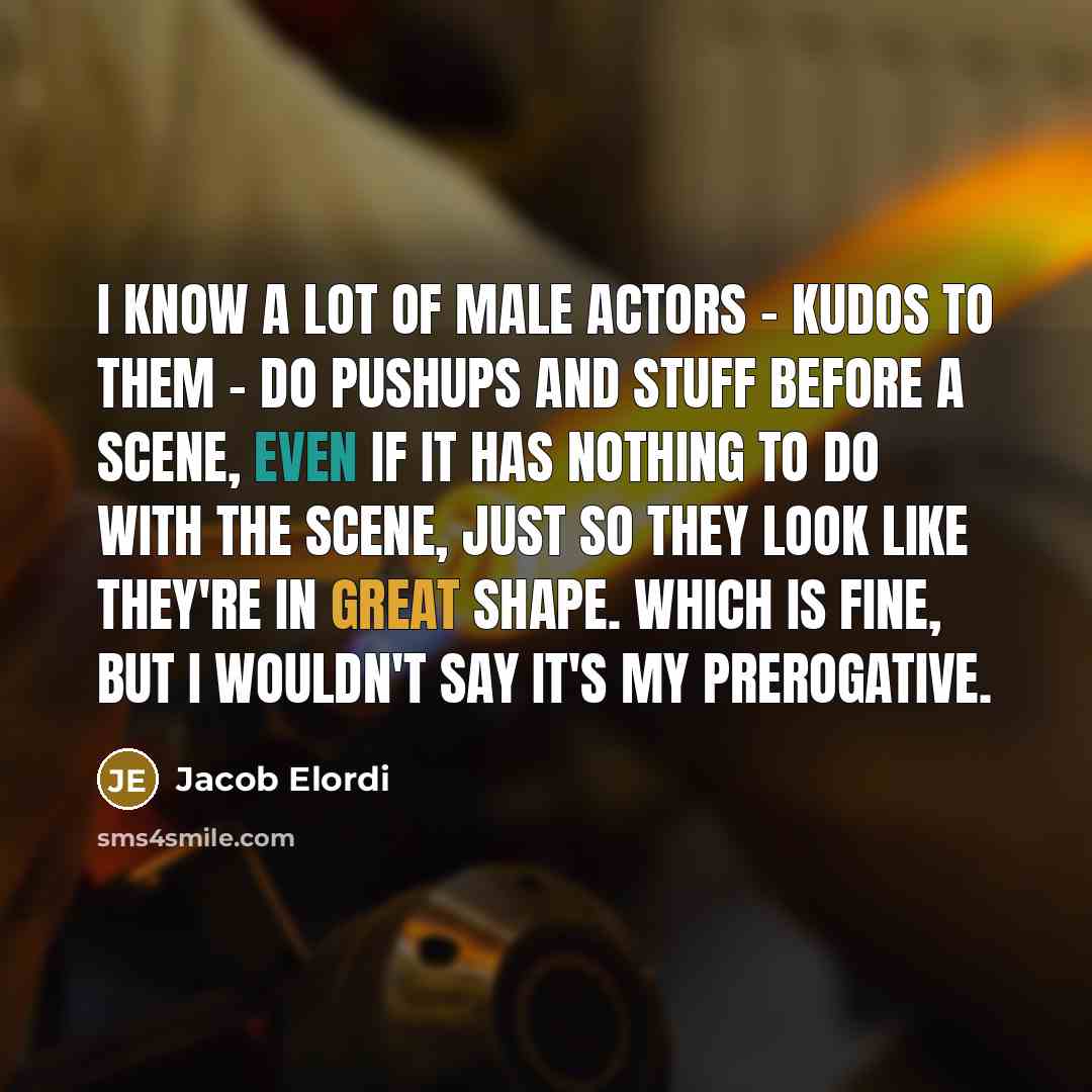 “I know a lot of male actors - kudos to…” quote by Jacob Elordi