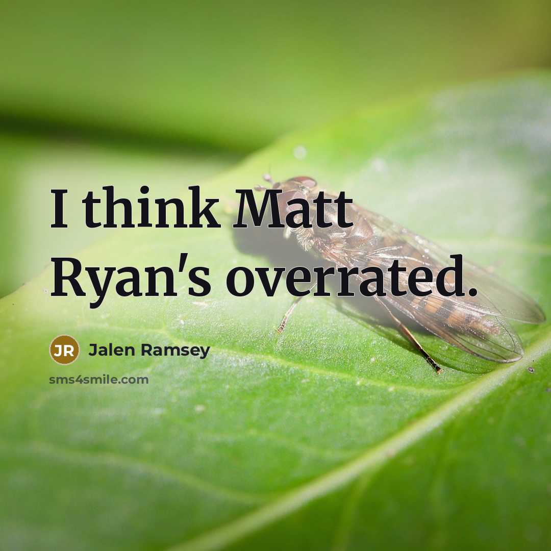 “I think Matt Ryan's overrated.” quote by Jalen Ramsey