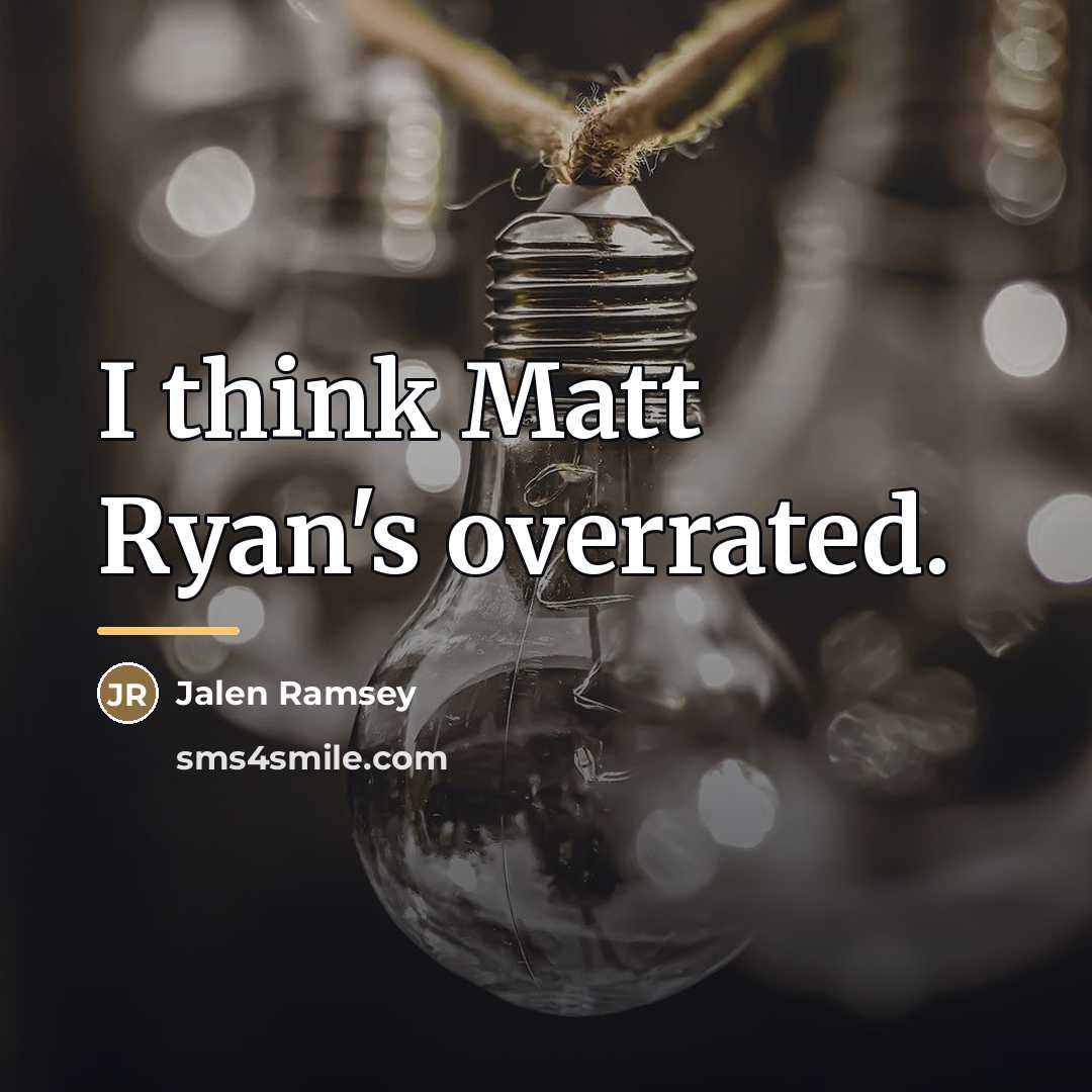 “I think Matt Ryan's overrated.…” quote by Jalen Ramsey