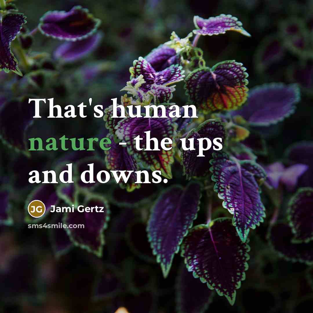 “That's human nature - the ups and downs.…” quote by Jami Gertz