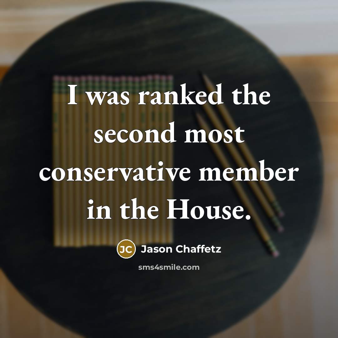“I was ranked the second most conservative member in the…” quote by Jason Chaffetz