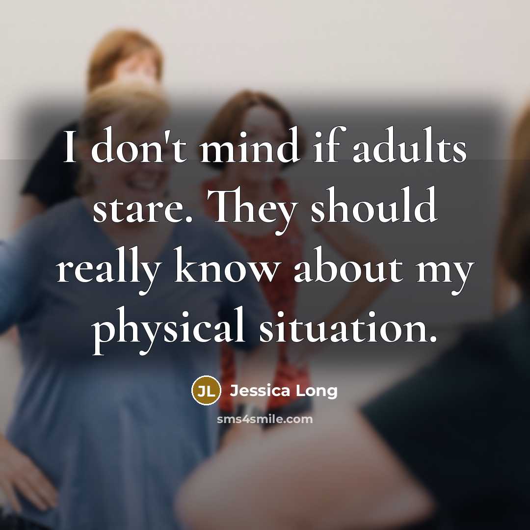 “I don't mind if adults stare. They should really know…” quote by Jessica Long