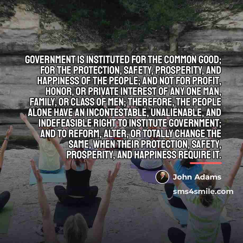 “Government is instituted for the common good; for the protection,…” quote by John Adams