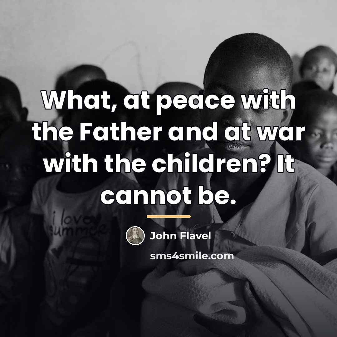 “What, at peace with the Father and at war with…” quote by John Flavel