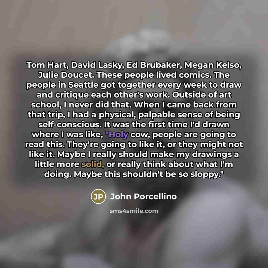 “Tom Hart, David Lasky, Ed Brubaker, Megan Kelso, Julie Doucet.…” quote by John Porcellino
