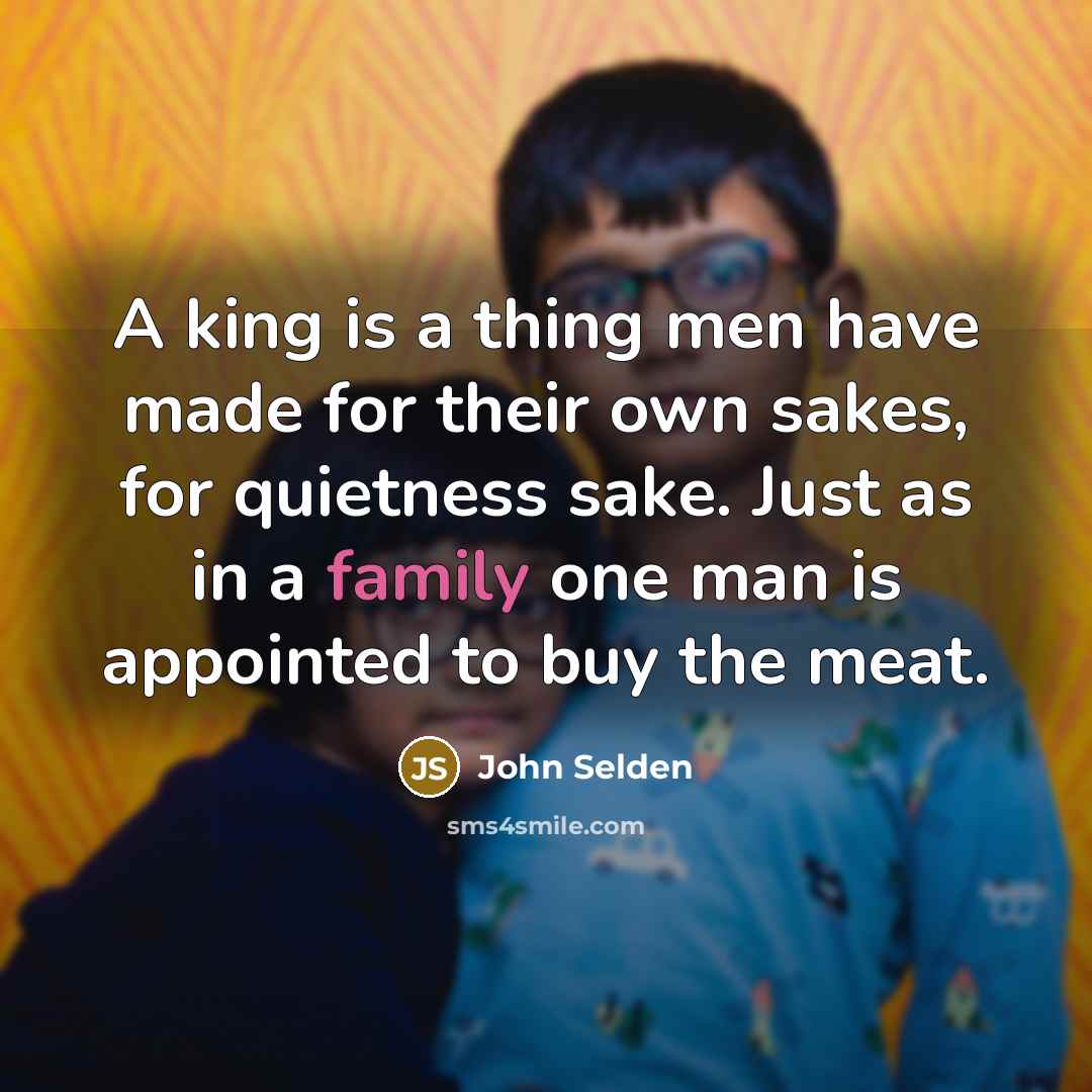 “A king is a thing men have made for their…” quote by John Selden