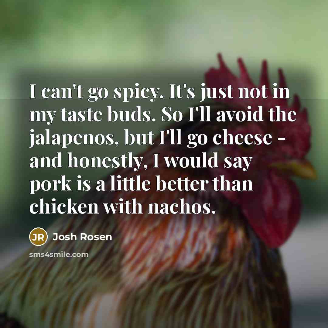 “I can't go spicy. It's just not in my taste…” quote by Josh Rosen
