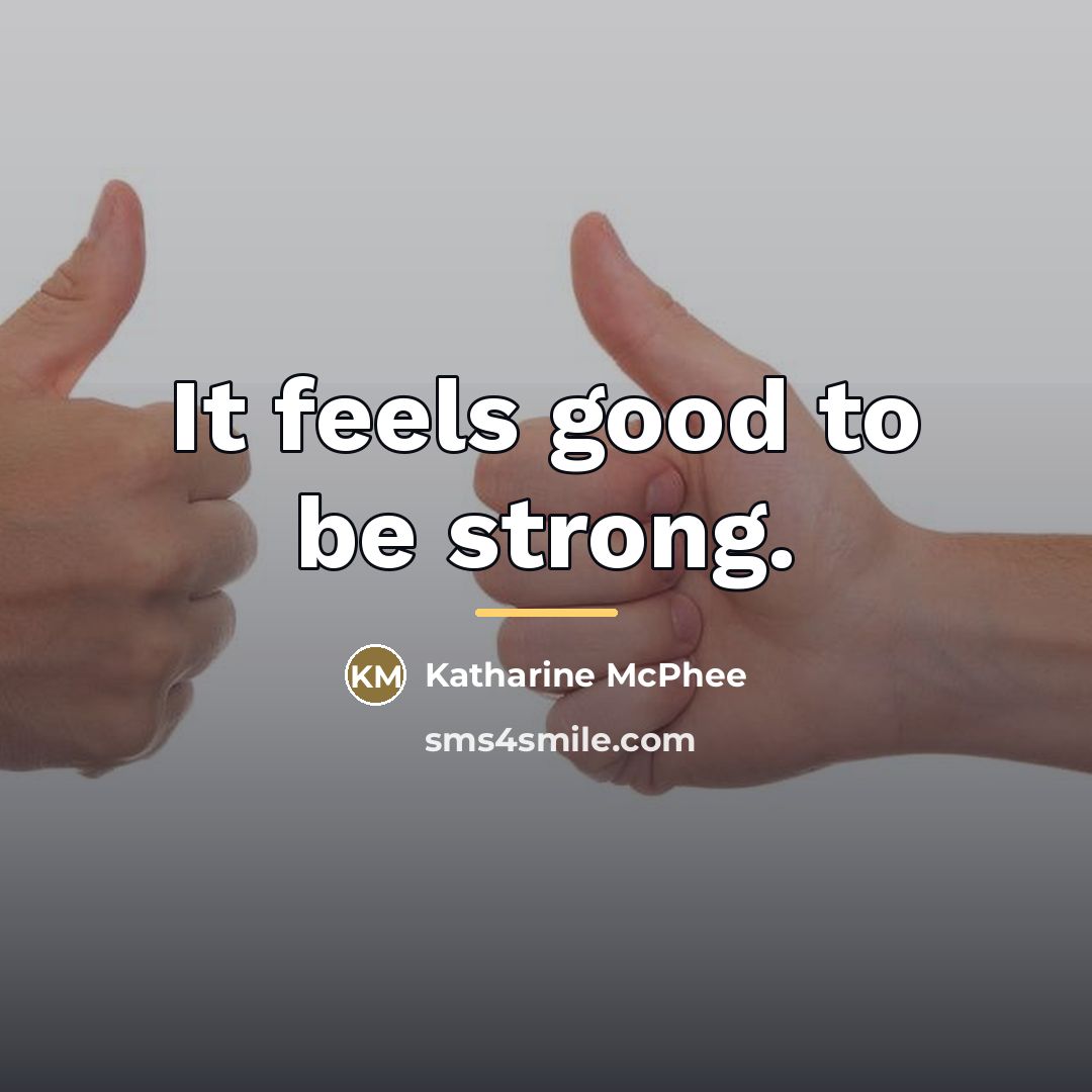 “It feels good to be strong.…” quote by Katharine McPhee