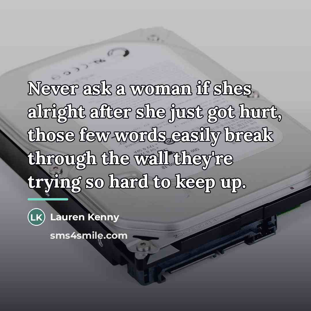 “Never ask a woman if shes alright after she just…” quote by Lauren Kenny