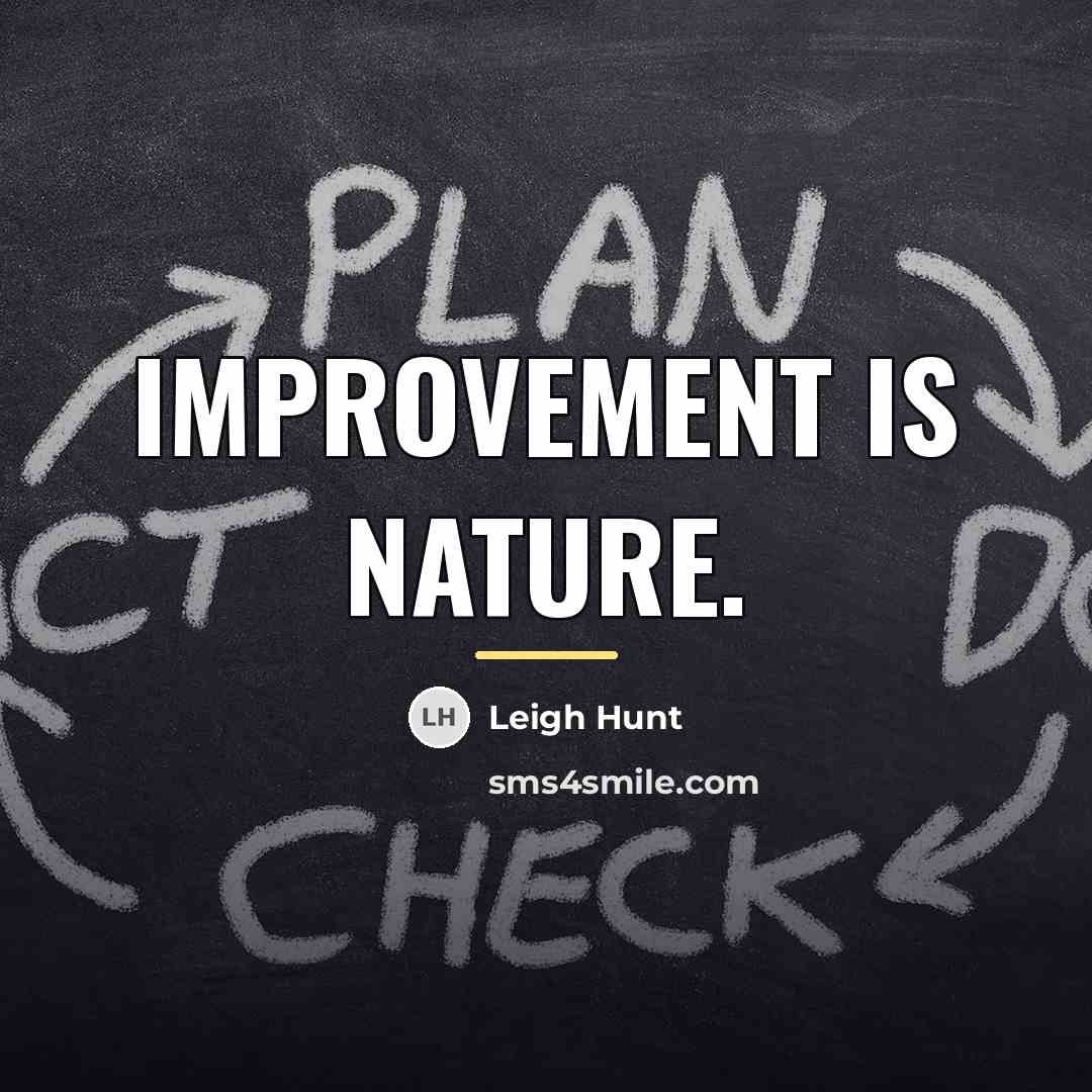 “Improvement is nature.…” quote by Leigh Hunt