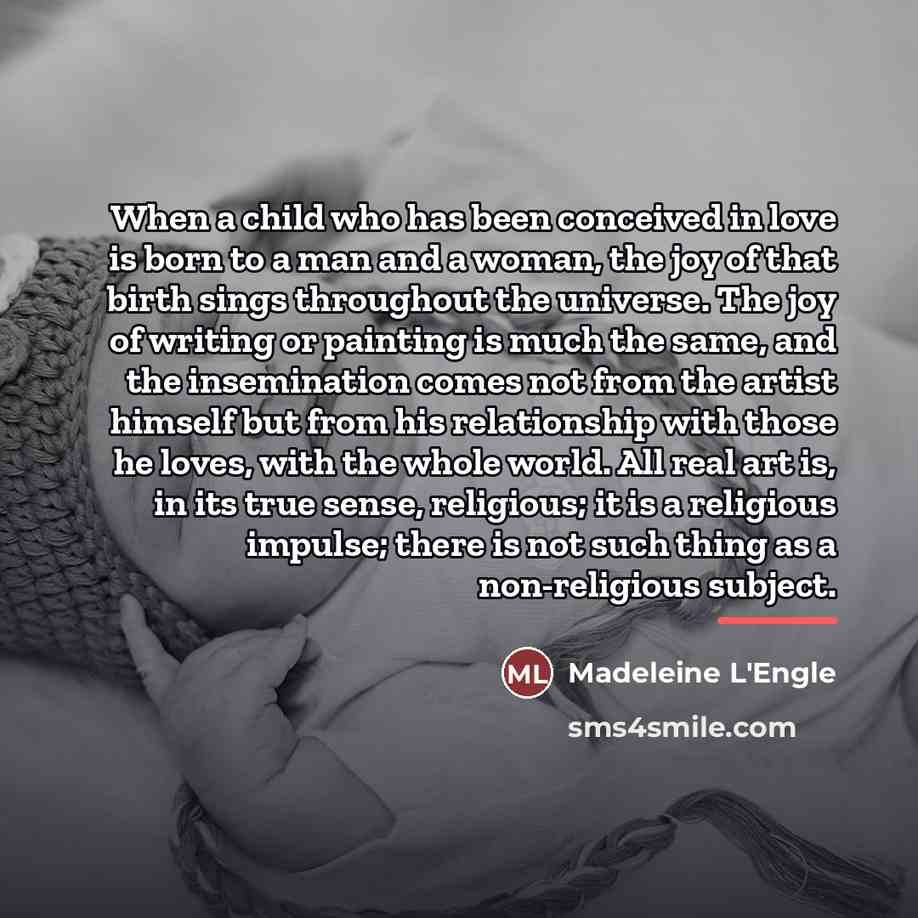 “When a child who has been conceived in love is…” quote by Madeleine L'Engle