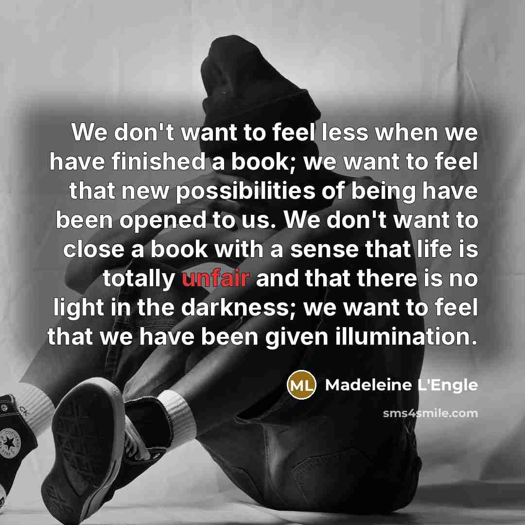 “We don't want to feel less when we have finished…” quote by Madeleine L'Engle