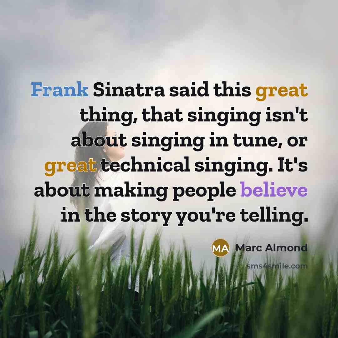 “Frank Sinatra said this great thing, that singing isn't about…” quote by Marc Almond