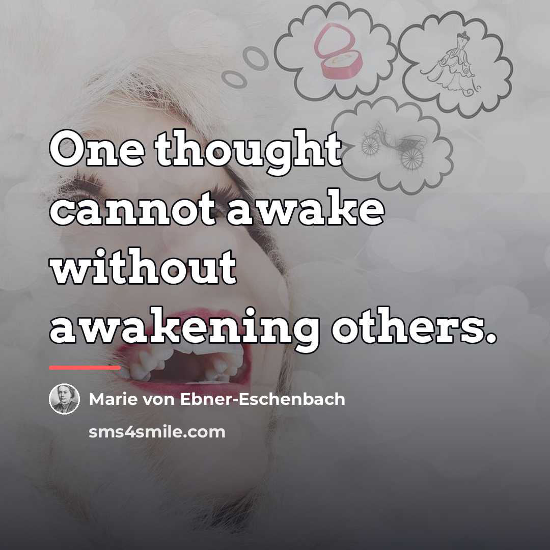 “One thought cannot awake without awakening others.…” quote by Marie von Ebner-Eschenbach
