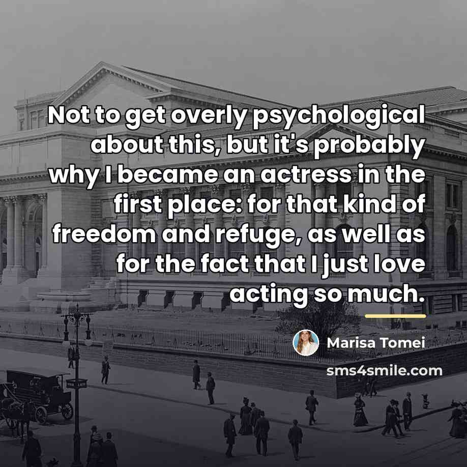 “Not to get overly psychological about this, but it's probably…” quote by Marisa Tomei