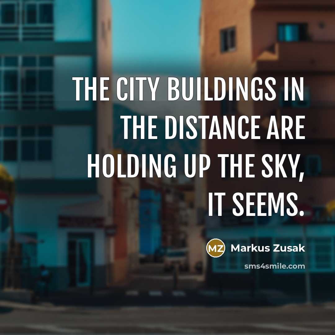 “The city buildings in the distance are holding up the…” quote by Markus Zusak
