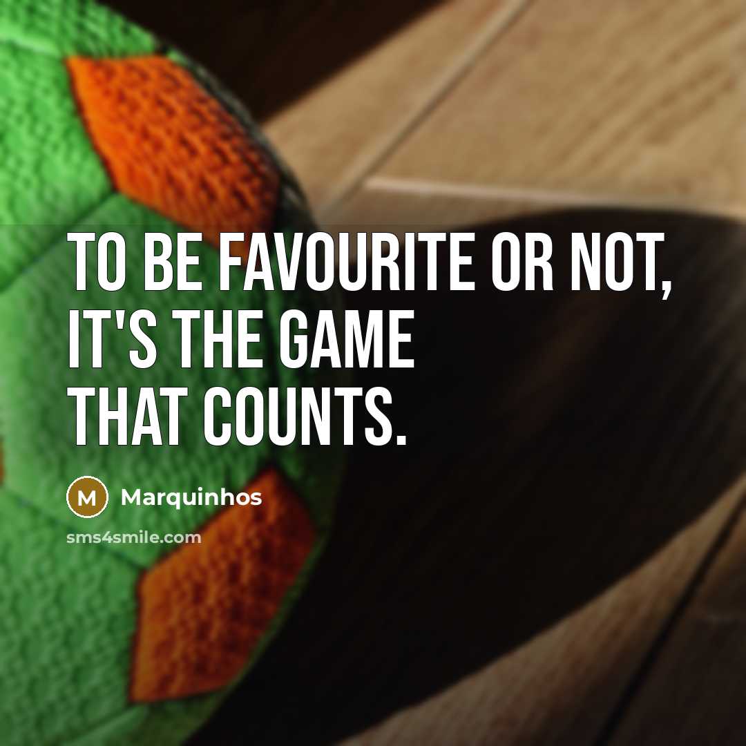 “To be favourite or not, it's the game that counts.…” quote by Marquinhos
