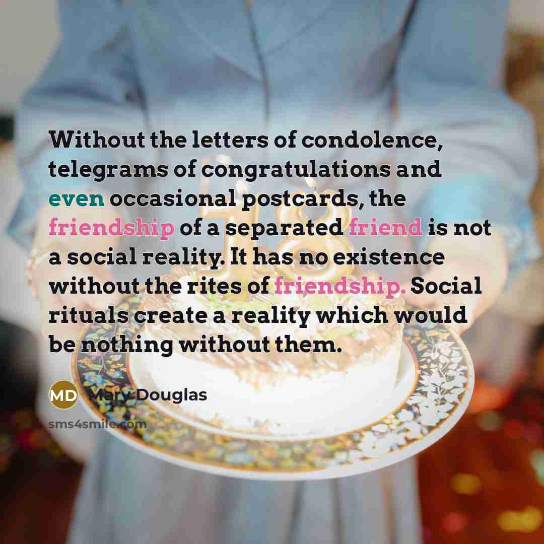 “Without the letters of condolence, telegrams of congratulations and even…” quote by Mary Douglas