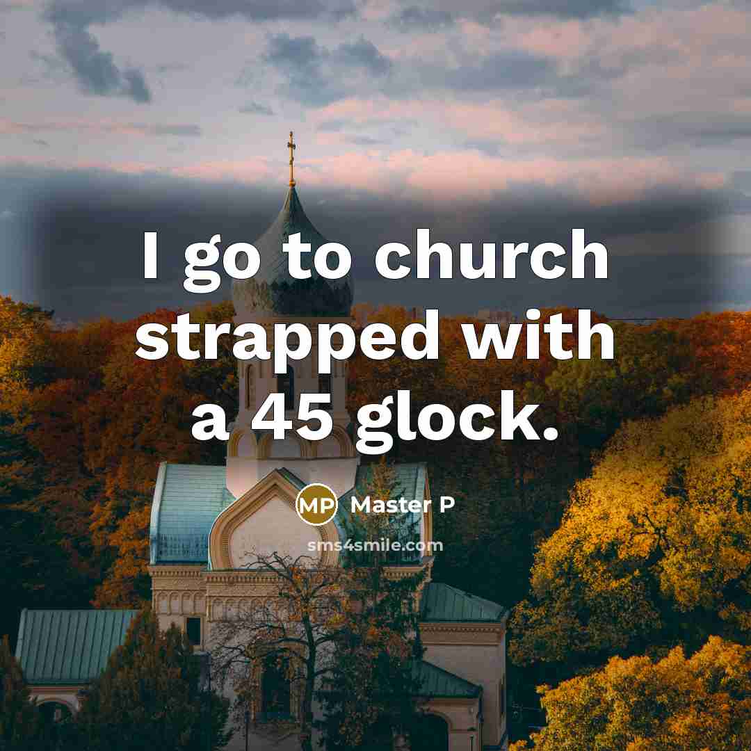 “I go to church strapped with a 45 glock.…” quote by Master P