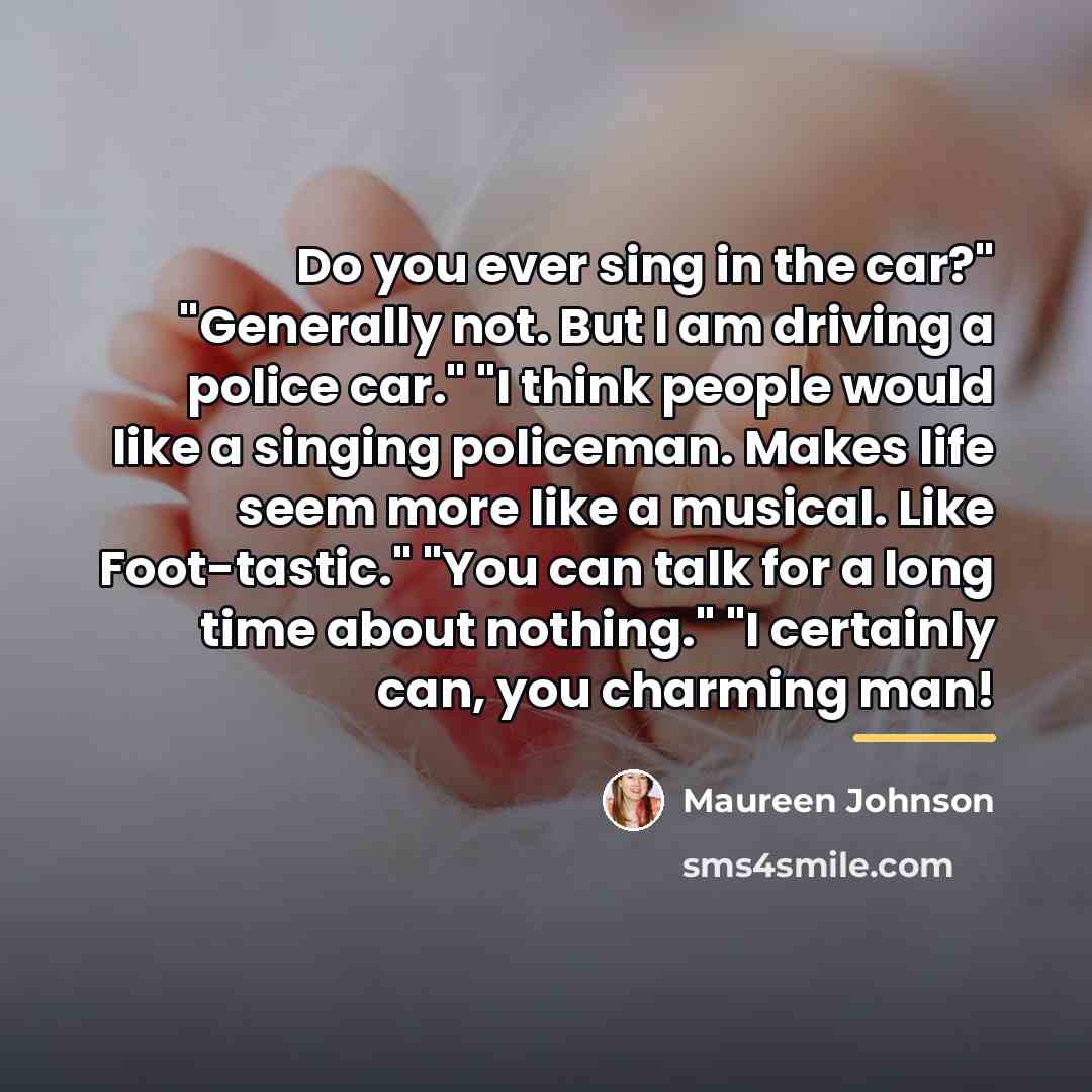 “Do you ever sing in the car?" "Generally not. But…” quote by Maureen Johnson