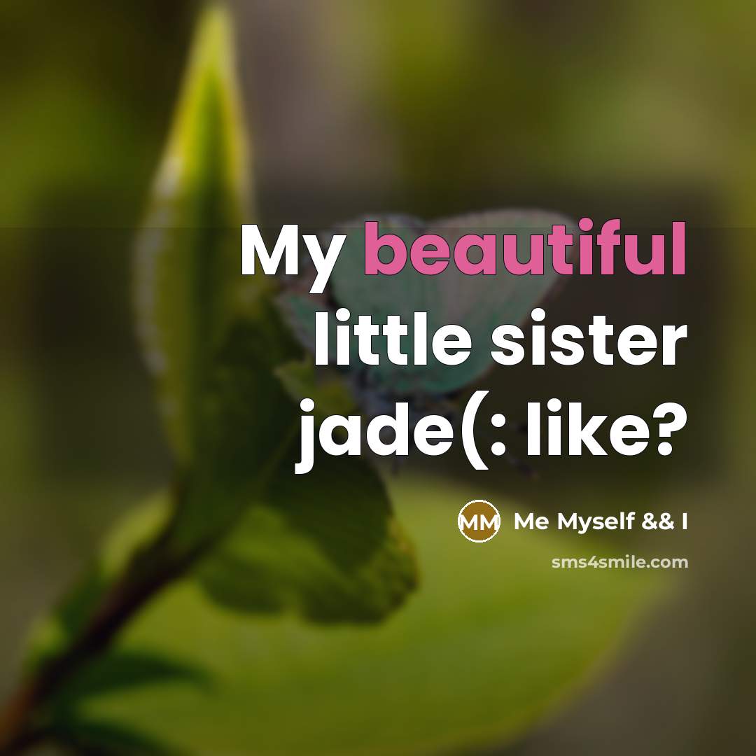 “My beautiful little sister jade(: like?…” quote by Me Myself && I