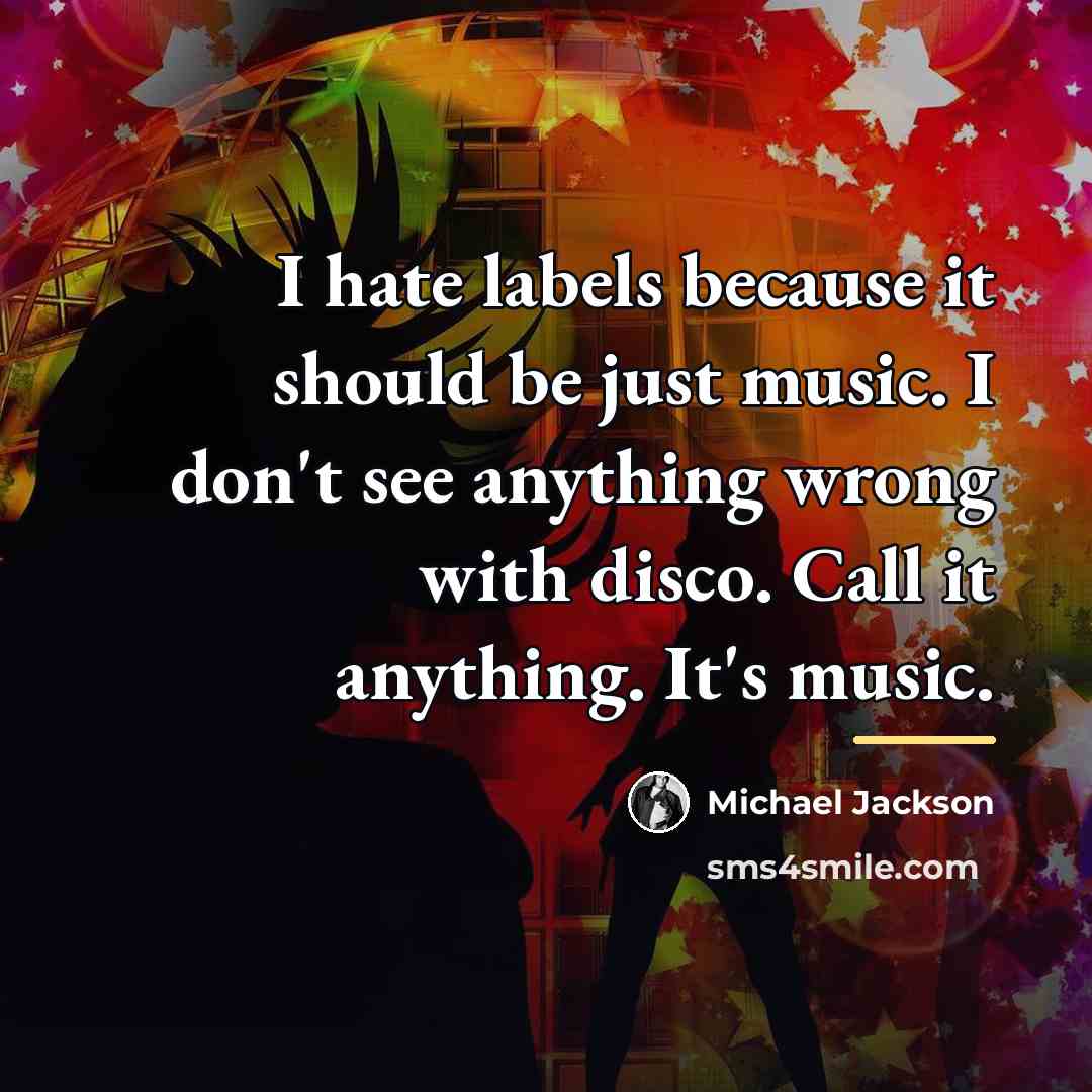 “I hate labels because it should be just music. I…” quote by Michael Jackson
