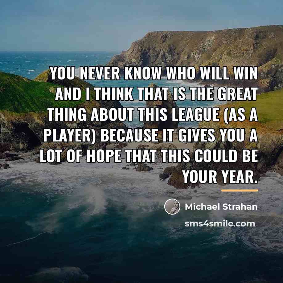 “You never know who will win and I think that…” quote by Michael Strahan