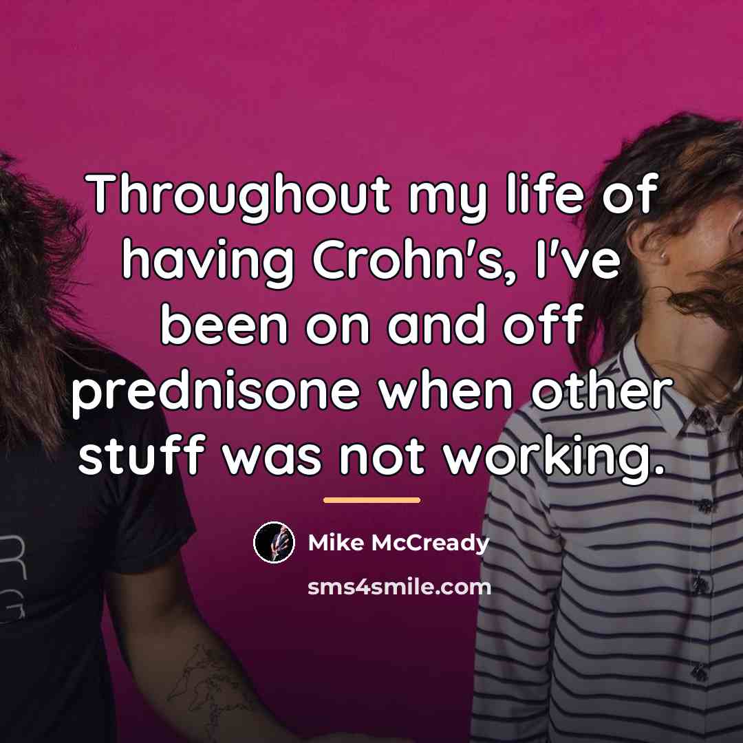 “Throughout my life of having Crohn's, I've been on and…” quote by Mike McCready